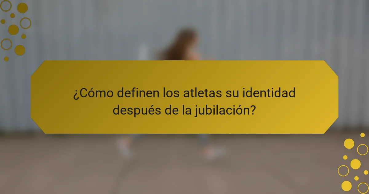 ¿Cómo definen los atletas su identidad después de la jubilación?