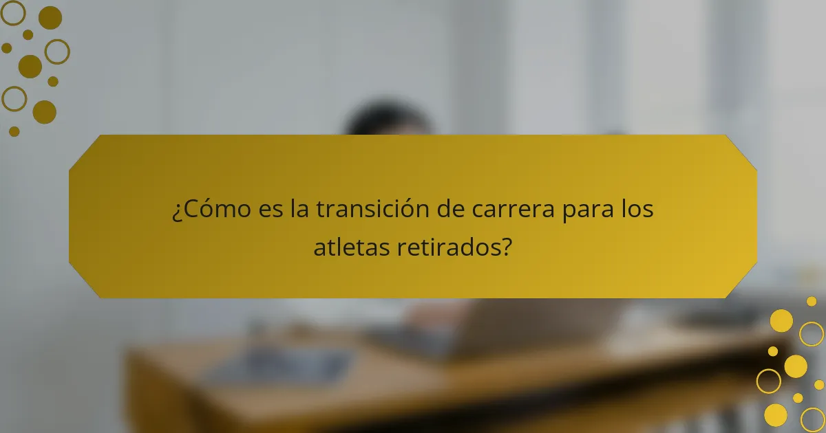 ¿Cómo es la transición de carrera para los atletas retirados?