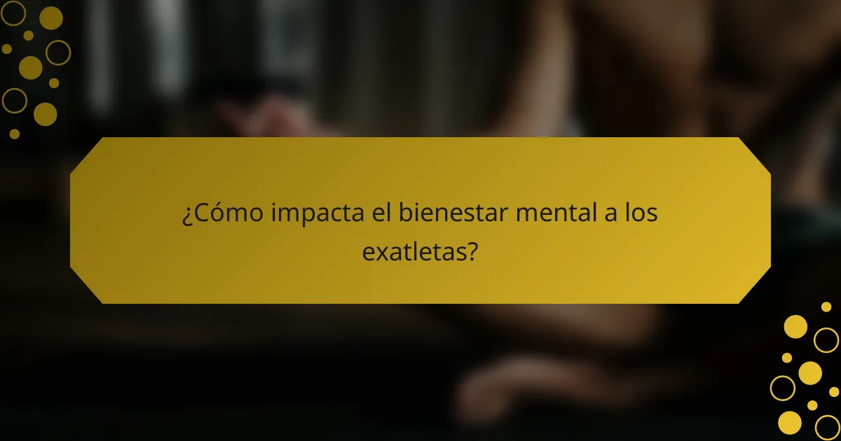 ¿Cómo impacta el bienestar mental a los exatletas?