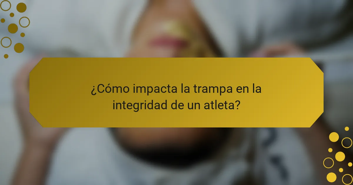 ¿Cómo impacta la trampa en la integridad de un atleta?