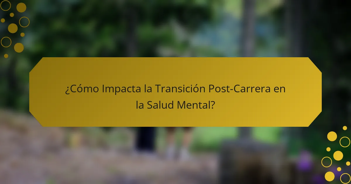 ¿Cómo Impacta la Transición Post-Carrera en la Salud Mental?