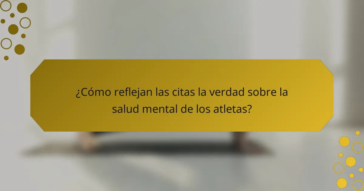 ¿Cómo reflejan las citas la verdad sobre la salud mental de los atletas?
