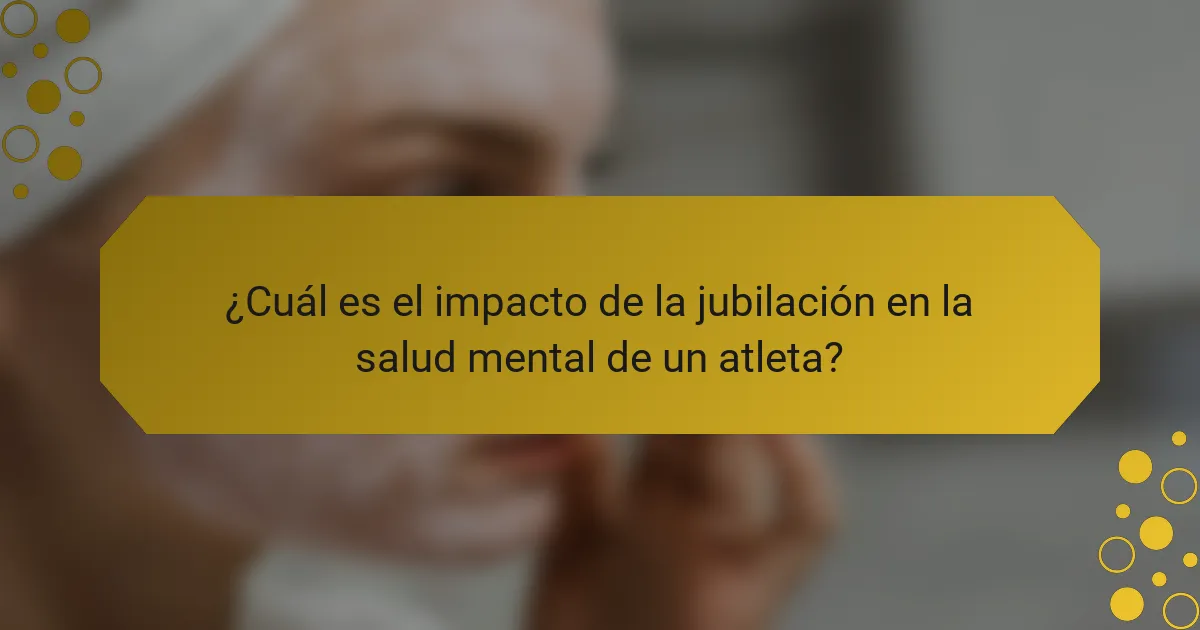 ¿Cuál es el impacto de la jubilación en la salud mental de un atleta?