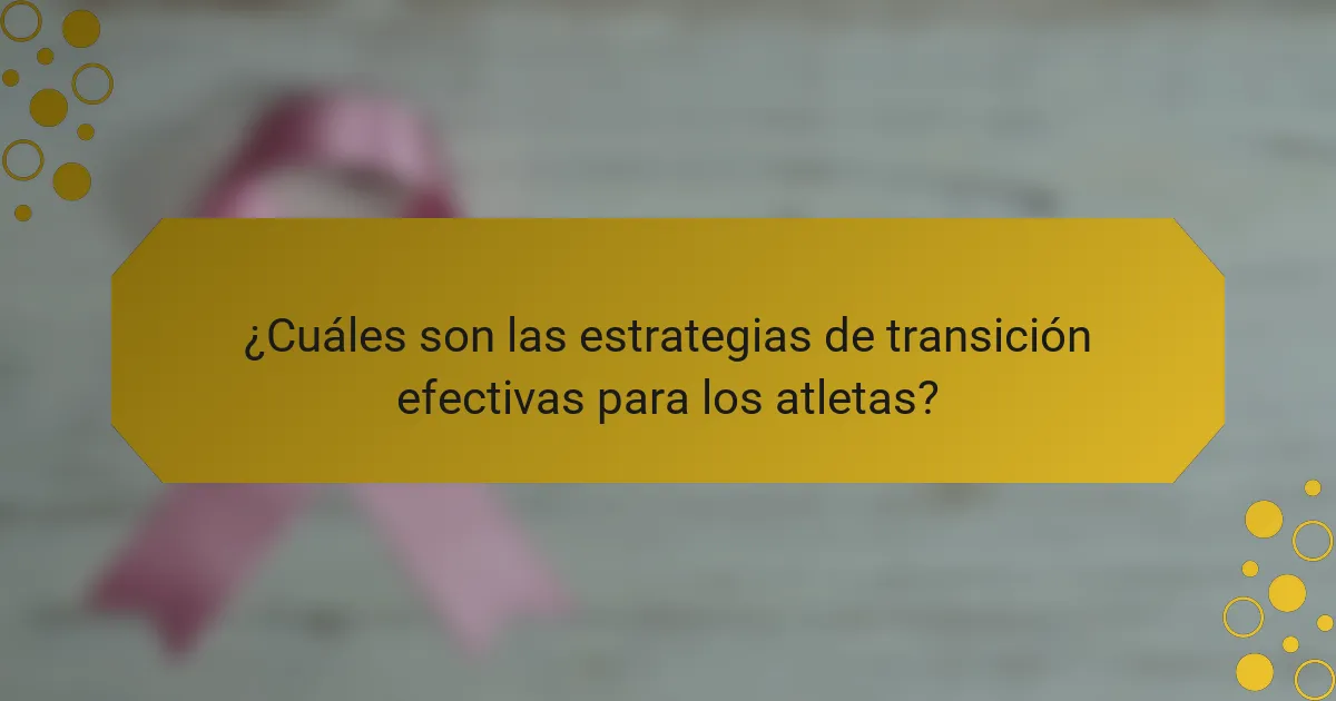 ¿Cuáles son las estrategias de transición efectivas para los atletas?