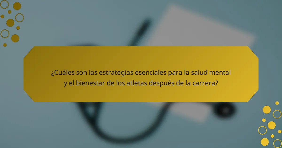 ¿Cuáles son las estrategias esenciales para la salud mental y el bienestar de los atletas después de la carrera?