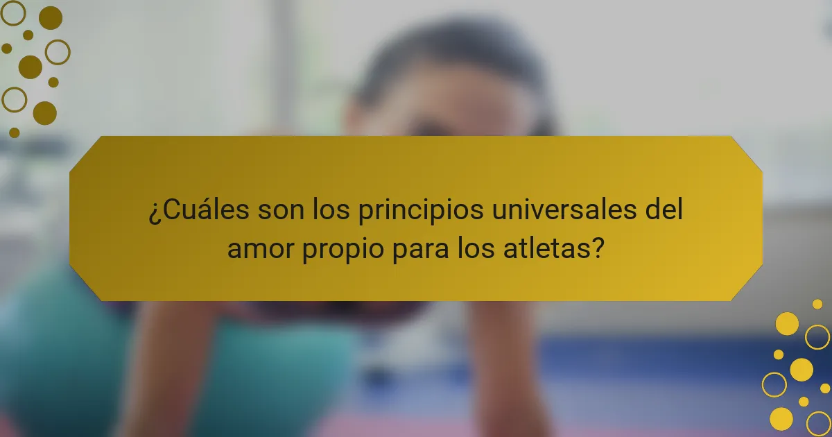 ¿Cuáles son los principios universales del amor propio para los atletas?