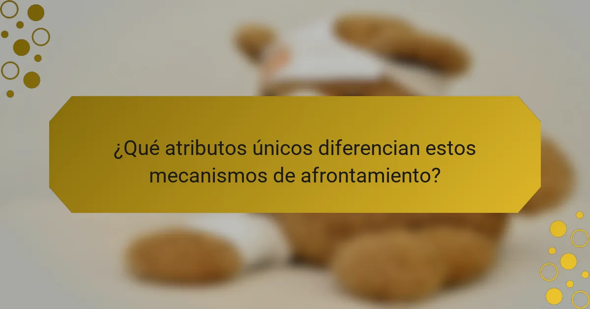 ¿Qué atributos únicos diferencian estos mecanismos de afrontamiento?