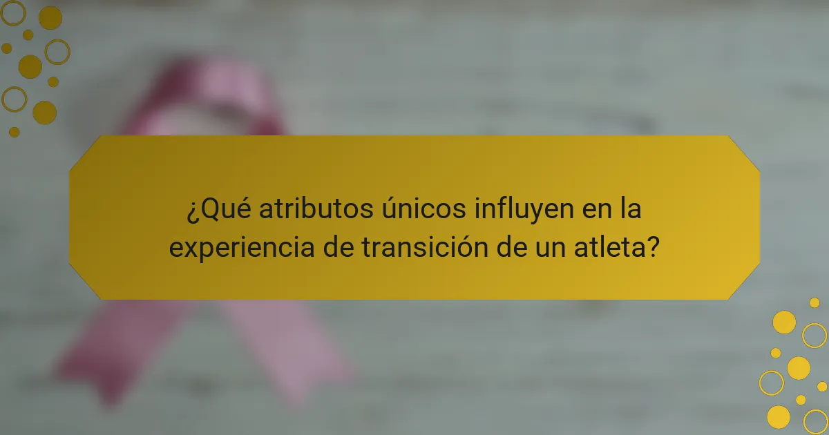 ¿Qué atributos únicos influyen en la experiencia de transición de un atleta?