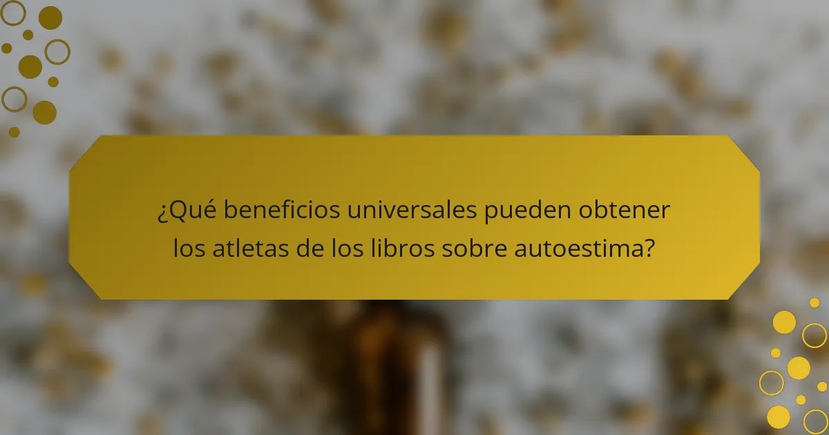 ¿Qué beneficios universales pueden obtener los atletas de los libros sobre autoestima?