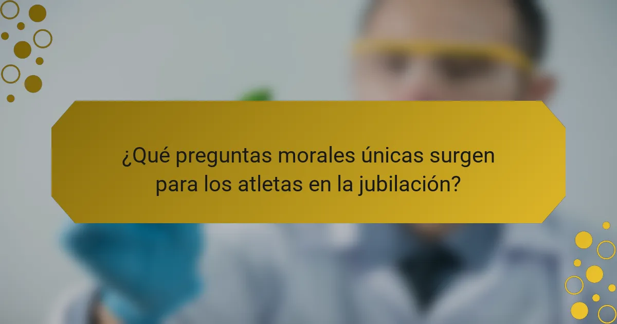 ¿Qué preguntas morales únicas surgen para los atletas en la jubilación?
